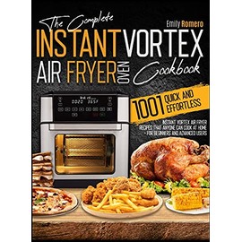 Instant Vortex Air Fryer Oven Cookbook 1001: Quick and Effortless Instant Vortex Air Fryer Recipes that Anyone Can Cook at Home