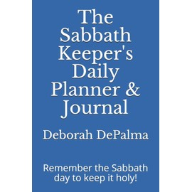 The Sabbath Keeper's Daily Planner & Journal: Plan your rest to be your best!