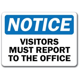 Notice Sign - Visitors Must Report to The Office - 10" X 14" OSHA Safety Sign