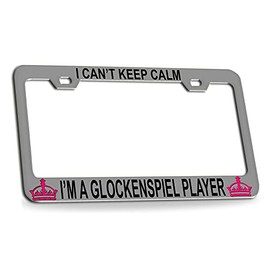 Custom Brother - I Can't Keep Calm I'm A Glockenspiel Chrome Steel License Plate Frame Tag Holder, M8