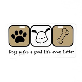CafePress Dogs Make A Good Life Even Aluminum License Plate, Front License Plate, Vanity Tag