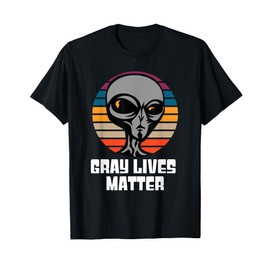 Gray Lives Matter Funny UFO Alien Extraterrestrial Grey Tee T-Shirt