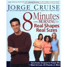 8 Minutes in the Morning for Real Shapes, Real Sizes: Specifically Designed for People Who Want to Lose 30 Pounds or More