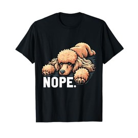 Nope Poodle Lover Lazy Poodle Dog Owner Puppy Pet T-Shirt
