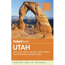 Fodor's Utah: with Zion, Bryce Canyon, Arches, Capitol Reef & Canyonlands National Parks