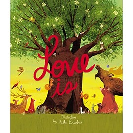 Love Is: An Illustrated Exploration of Godâs Greatest Gift (Based on 1 Corinthians 13:4-8)
