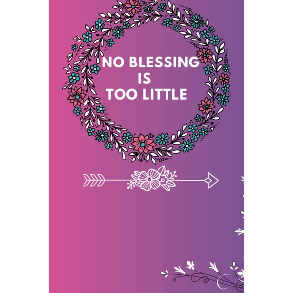 Gratitude daily journaling (No blessing is too little journal): (Dairy,