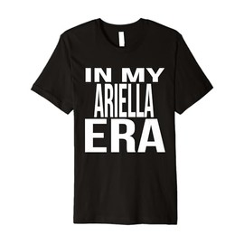 In My Ariella Era Family Reunion Squad First Last Name Premium T-Shirt