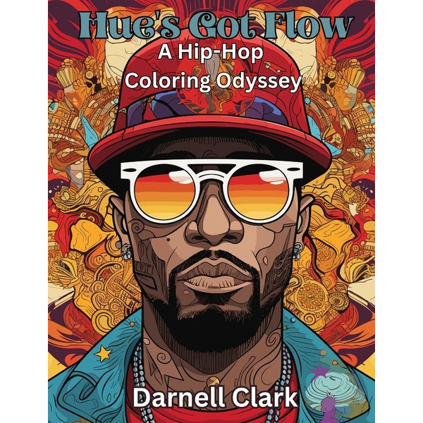 Hue's Got Flow: A Hip-Hop Coloring Odyssey : A Hip-Hop