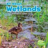 All About Wetlands (Habitats) (Little Pebble: Habitats)