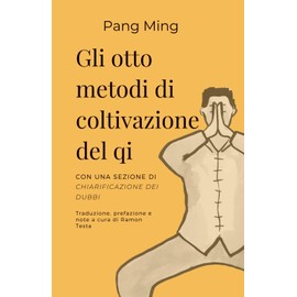 Gli Otto metodi di coltivazione del Qi: Manuale di pratica di Qigong