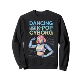 K-Pop Robotics Korean Pop Music South Korea Kpop Robot Sweatshirt