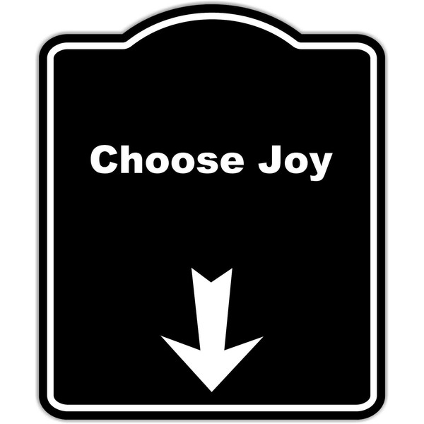Choose Joy Black Sign Arrow Down Aluminum Composite Sign 20