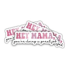 ULTRAVUTT 3Pcs Hey Mama, You're Doing a Great Job Sticker, Mama Sticker, Gifts for Mom, Mum, Mother, Gigi, Nana, Mimi Decals, Decorate Books, Phone, Water Bottles Kindles