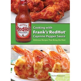 Cooking with Frank's RedHot Cayenne Pepper Sauce: Delicious Recipes That Bring the Heat