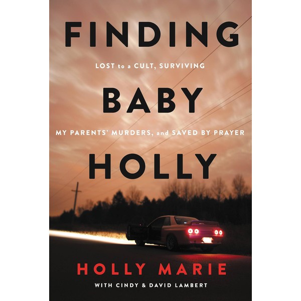Finding Baby Holly: Lost to a Cult, Surviving My Parents'