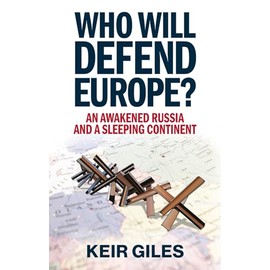 Who Will Defend Europe?: An Awakened Russia and a Sleeping Continent