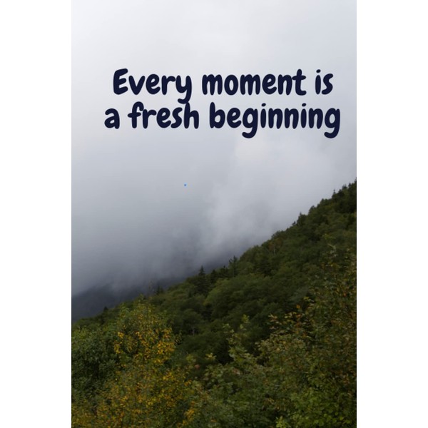 Every moment is a fresh beginning.: Daily planner notebook, Day