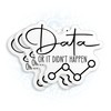 (3Pcs) Data Or It Didn't Happen Sticker Funny Quote SPED