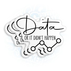 (3Pcs) Data Or It Didn't Happen Sticker Funny Quote SPED Inclusion ABA Therapist BCBA Inclusion Neurodiversity Vinyl Die-Cut Stickers for Book Hard Hat Water Bottle Laptop Decor Stuff Gifts 3 Inches
