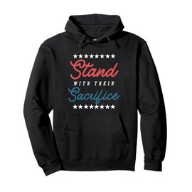 I Stand With Their Sacrifice Veteran Support Military Troop Pullover Hoodie