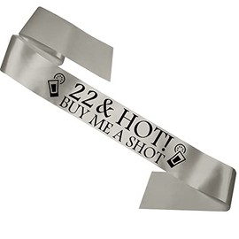 My Pretty Little Gifts 22 & Hot - Buy me a Shot!' Sash 22nd Birthday Night Going Out Sashes - Silver