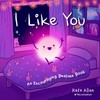 I Like You: An Encouraging Bedtime Book (Positive Affirmations for