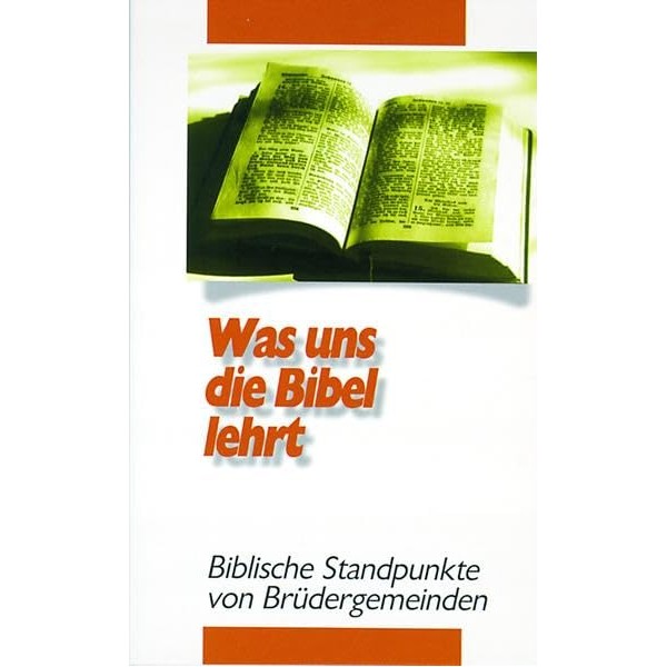 Was uns die Bibel lehrt: Biblische Standpunkte von Brüdergemeinden