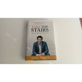 Take the Stairs: 7 Steps to Achieving True Success