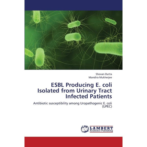 ESBL Producing E. coli Isolated from Urinary Tract Infected Patients: