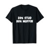 20% Stud 80% Muffin Tee Funny Quotes Tee Gift Idea