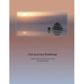 Zen Journey Roadmap: A Daily Guided Journal for Inner Peace and Healthy Habits