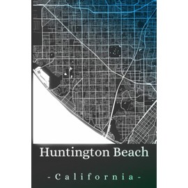 Huntington Beach California: Your city, your region, your home! | Composition Notebook 6x9 lined 120 pages