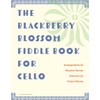The Blackberry Blossom Fiddle Book for Cello