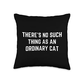 Funny There’s no such thing as an ordinary cat There’s no such Thing as an Ordinary cat Throw Pillow, 16x16, Multicolor