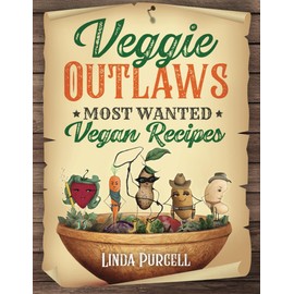 Veggie Outlaws: Most Wanted Vegan Recipes