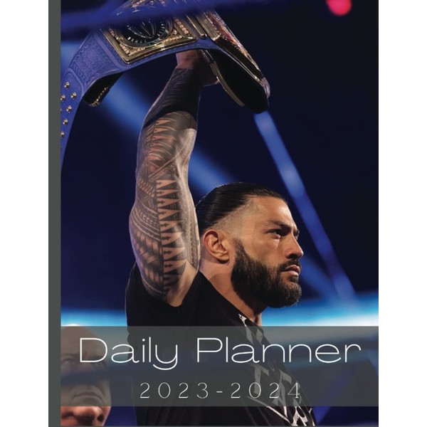ʀᴏᴍᴀɴ ʀᴇɪɢɴs Daily Planner 2023-2024: 2023-2024 Planner For Famous Wrestler