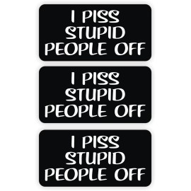 Unbranded/Generic 3 pack - I Piss Stupid People Off Hard Hat Stickers Funny Helmet Decals Bump Cap