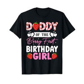 Daddy of The Berry First Birthday Girl Sweet Strawberry T-Shirt
