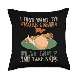 I Just Want To Smoke Cigars Play Golf And Take Naps Cigar Throw Pillow
