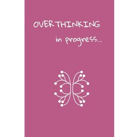 Overthinking in Progress...: A Clever and Fun Journal for Thoughts, Doodles, and All That Brain Noise | 120 Lined Pages