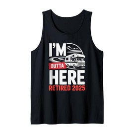 I'm Outta Here Retired 2025 Funny RV Camping Retirement Tank Top