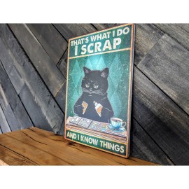 Snort And Scream That's What I do, I Scrap And I Know Things Sign - Sassy Cat Signs - 8 x 12 in