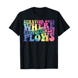 Retro Behavior Goes Where Reinforcement Flows ABA Tie Dye T-Shirt