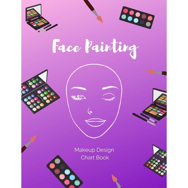 Face Painting Makeup Design Chart Book: Log and Practice Your