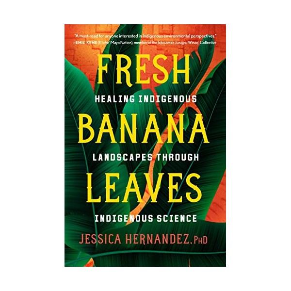 Fresh Banana Leaves: Healing Indigenous Landscapes through Indigenous Science