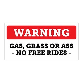 Funny Warning Gas, Grass Or Ass Bumper Sticker Vinyl Decal 3"x 6"