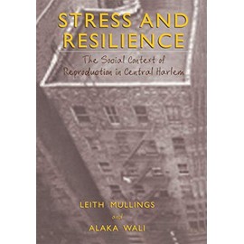 Stress and Resilience: The Social Context of Reproduction in Central Harlem
