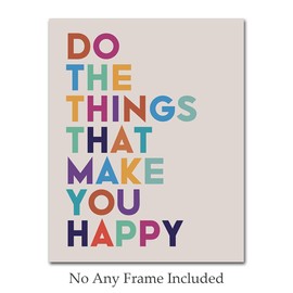 Do The Things That Make You Happy Happiness Quote Print Motivational Quote Inspirational Saying Gift Idea Gifts for Her No Frame - 8x10 inch