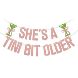 She's A Tini Bit Older Banner Tini Bit Older Decorations Martini Birthday Party Decorations Bachelorette Party Decor Supplies Rose Gold